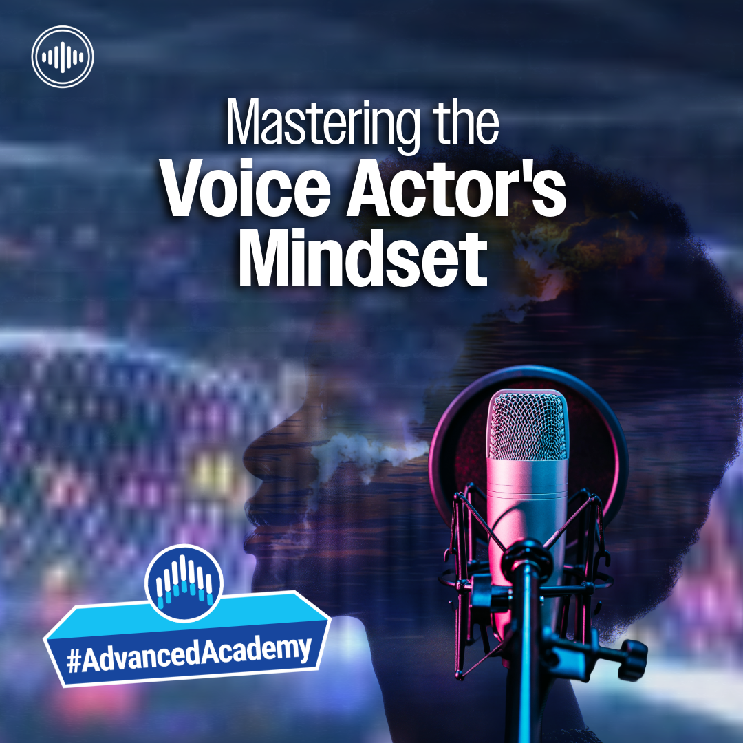 Mastering the Voice Actor’s Mindset